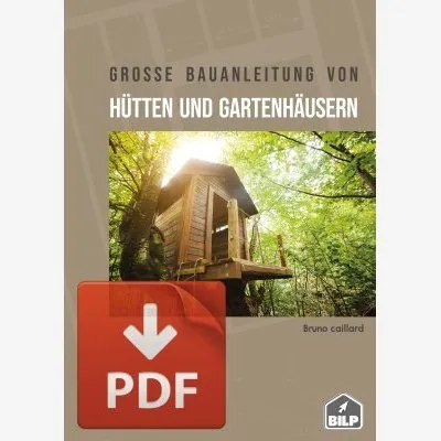 Pack PREMIUM: le grand guide de construction des cabanes et abris de jardin + plans série A, en TÉLÉCHARGEMENT (DE) - Réf. gartenhaus-premium-ed1-DE